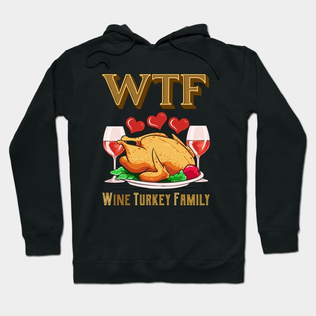 WTF Wine Turkey Family Funny Thanksgiving Day Gift Hoodie by Ramadangonim